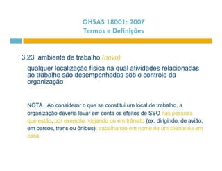 OHSAS 18001: 2007 
Termos e Definições 
 