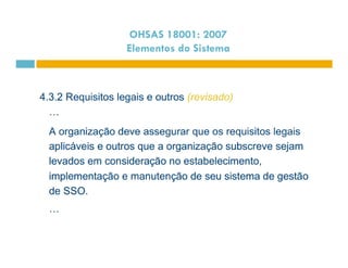 OHSAS 18001: 2007 
Elementos do Sistema 
 