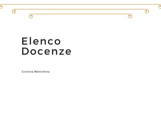 Elenco
Docenze
Cristina Menichino
 