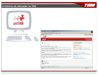 A história da educação na TAM
 