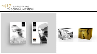 417 - BEAUTY YOU CAN SENSE
THE COMMUNICATION
 