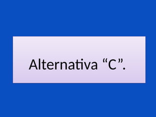 Alternativa “C”.
 