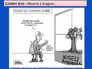3) ENEM 2010 - Observe a imagem :
 