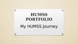 HUMSS
PORTFOLIO
My HUMSS Journey
 