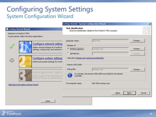 Configuring System Settings
System Configuration Wizard


                              Define host
                              name, domain
                              membership and
                              DNS suffix




                                               22
 