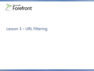 Lesson 3 – URL Filtering
 