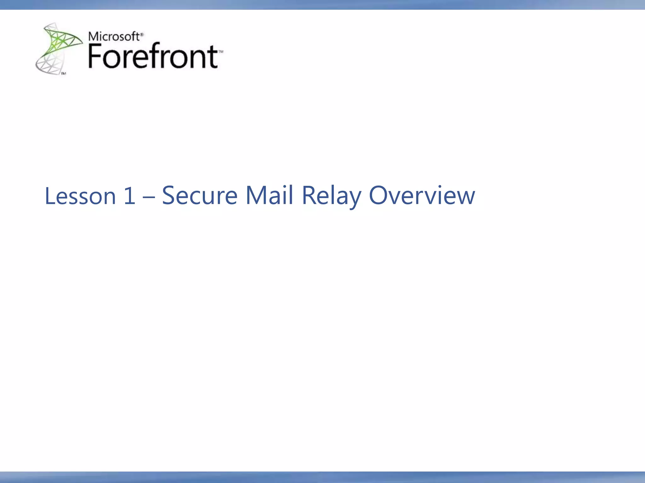 Lesson 1 – Secure Mail Relay Overview
 