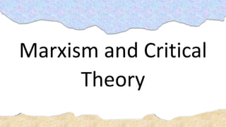 Marxism and Critical
Theory
 