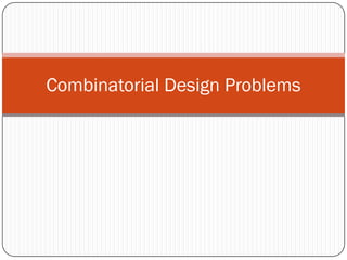 Combinatorial Design Problems  