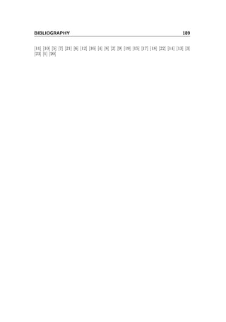 BIBLIOGRAPHY 189
[11] [10] [5] [7] [21] [6] [12] [16] [4] [8] [2] [9] [19] [15] [17] [18] [22] [14] [13] [3]
[23] [1] [20]
 