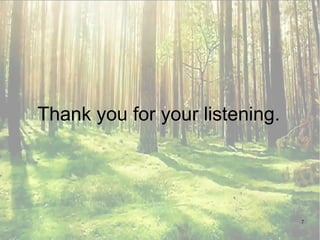 7
Thank you for your listening.
 