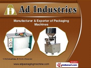 Manufacturer & Exporter of Packaging
             Machines
 