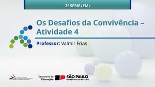 Professor: Valmir Frias
3ª SÉRIE (EM)
 
