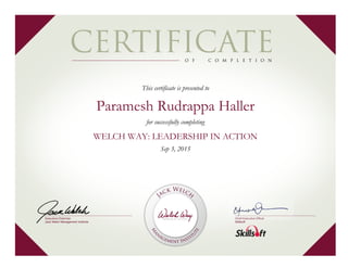This certificate is presented to
Paramesh Rudrappa Haller
for successfully completing
WELCH WAY: LEADERSHIP IN ACTION
Sep 3, 2015
 