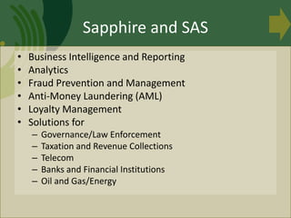 • Business Intelligence and Reporting
• Analytics
• Fraud Prevention and Management
• Anti-Money Laundering (AML)
• Loyalt...