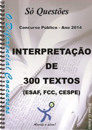 Interpretação de 
300 
Textos (FCC/CESPE/ESAF) 
1 
 