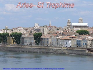http://www.authorstream.com/Presentation/mireille30100-1628181-505-arles-st-trophime/   Click
 