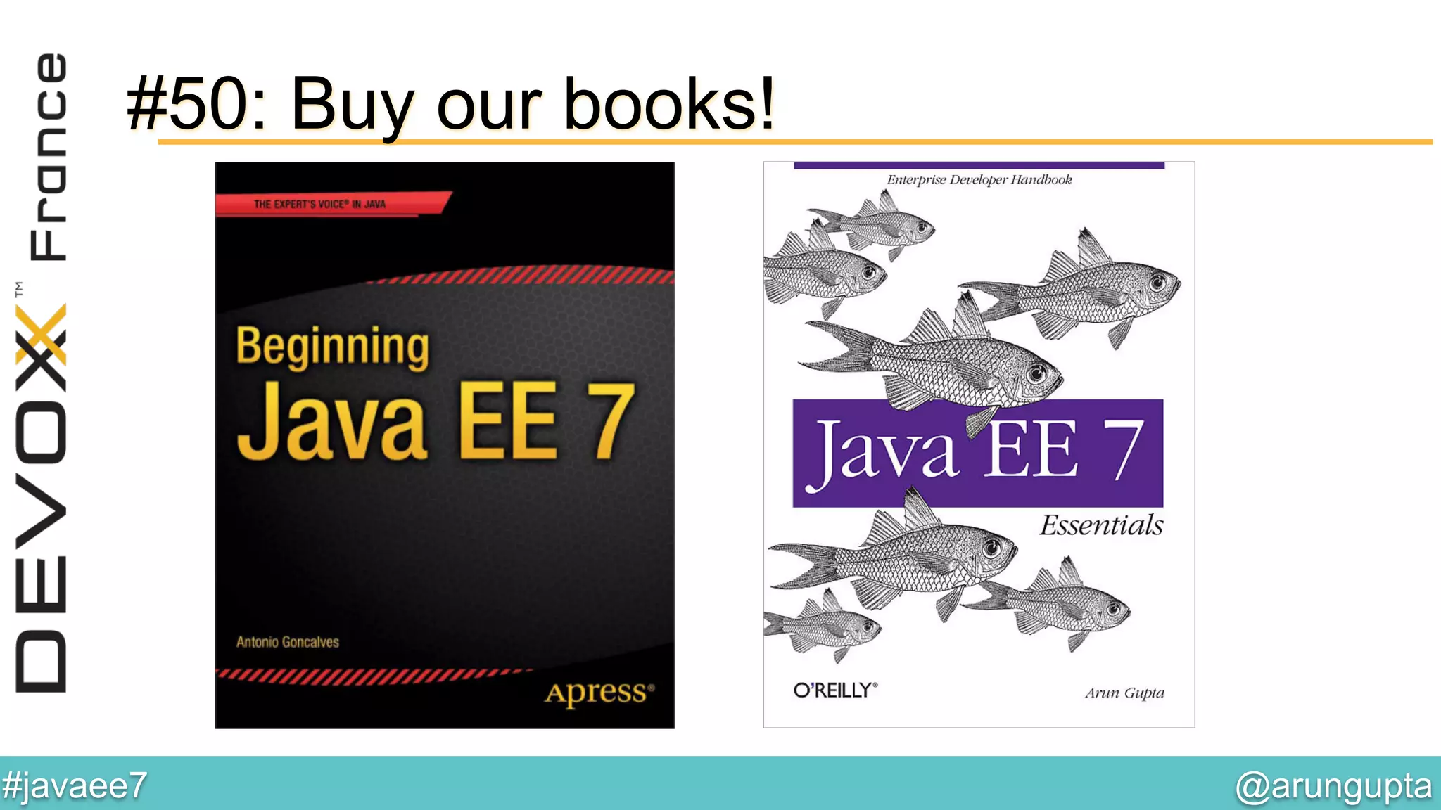 @arungupta	

#javaee7	

#50: Buy our books!
 
