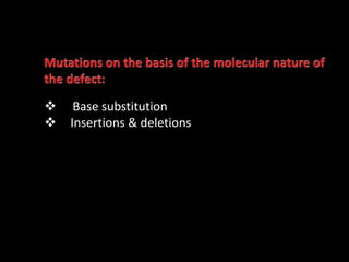  Base substitution
 Insertions & deletions
 