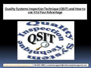 Quality Systems InspectionTechnique (QSIT) and How to
use it toYour Advantage
www.onlinecompliancepanel.com | 510-857-5896 | customersupport@onlinecompliancepanel.com
 