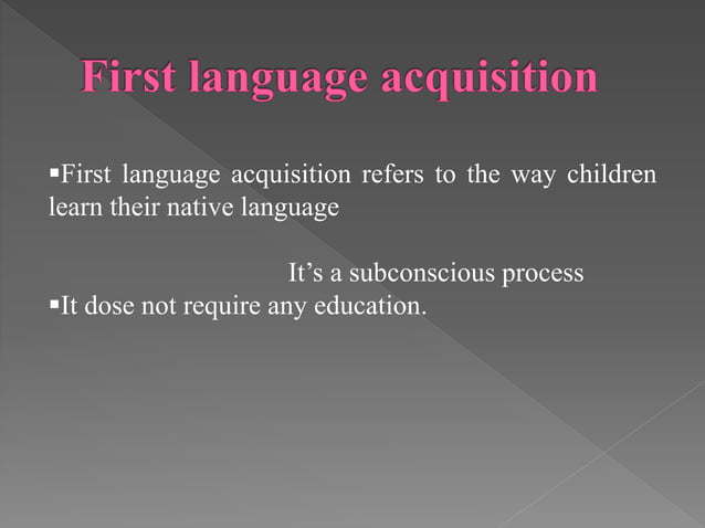 505430116-First-Language-Acquisition-Ppt.pptx