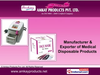 Manufacturer &
                                                  Exporter of Medical
                                                 Disposable Products


© Amkay Products Pvt. Ltd. All Rights Reserved

          www.amkayproducts.net
           www.saddlenrugs.com
 