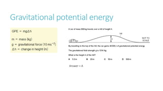 Gravitational potential energy
Answer = A
 