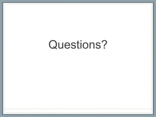 Questions?
 