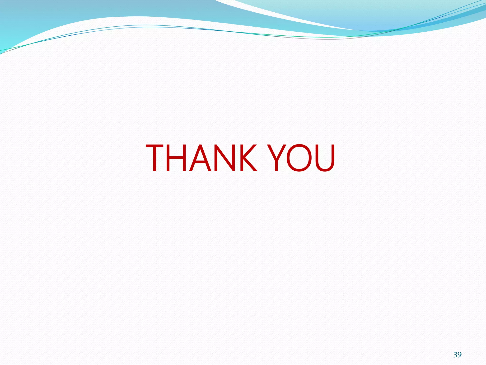 THANK YOU
39
 