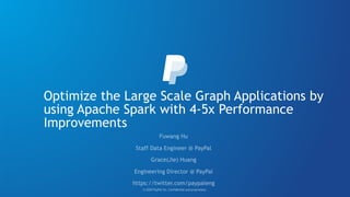 Optimize the Large Scale Graph Applications by
using Apache Spark with 4-5x Performance
Improvements
 