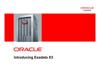 <Insert Picture Here>
Introducing Exadata X3
 