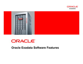 <Insert Picture Here>
Oracle Exadata Software Features
 