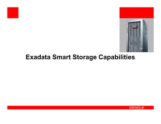 Exadata Smart Storage Capabilities
 