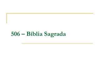 506 – Bíblia Sagrada
 