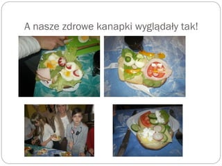A nasze zdrowe kanapki wyglądały tak!
 