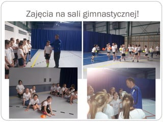 Zajęcia na sali gimnastycznej!
 