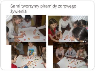 Sami tworzymy piramidy zdrowego
żywienia
 