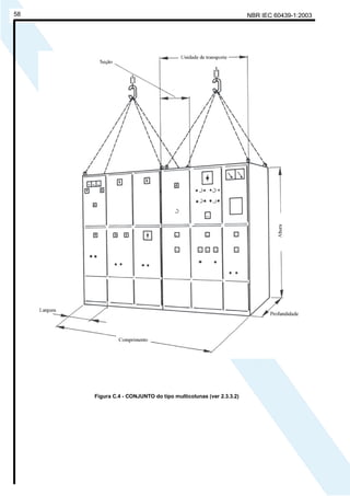 NBR IEC 60439-1:200358
Figura C.4 - CONJUNTO do tipo multicolunas (ver 2.3.3.2)
Cópia não autorizada
 