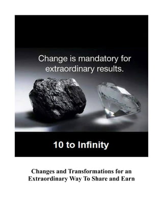 Changes and Transformations for an
Extraordinary Way To Share and Earn
 