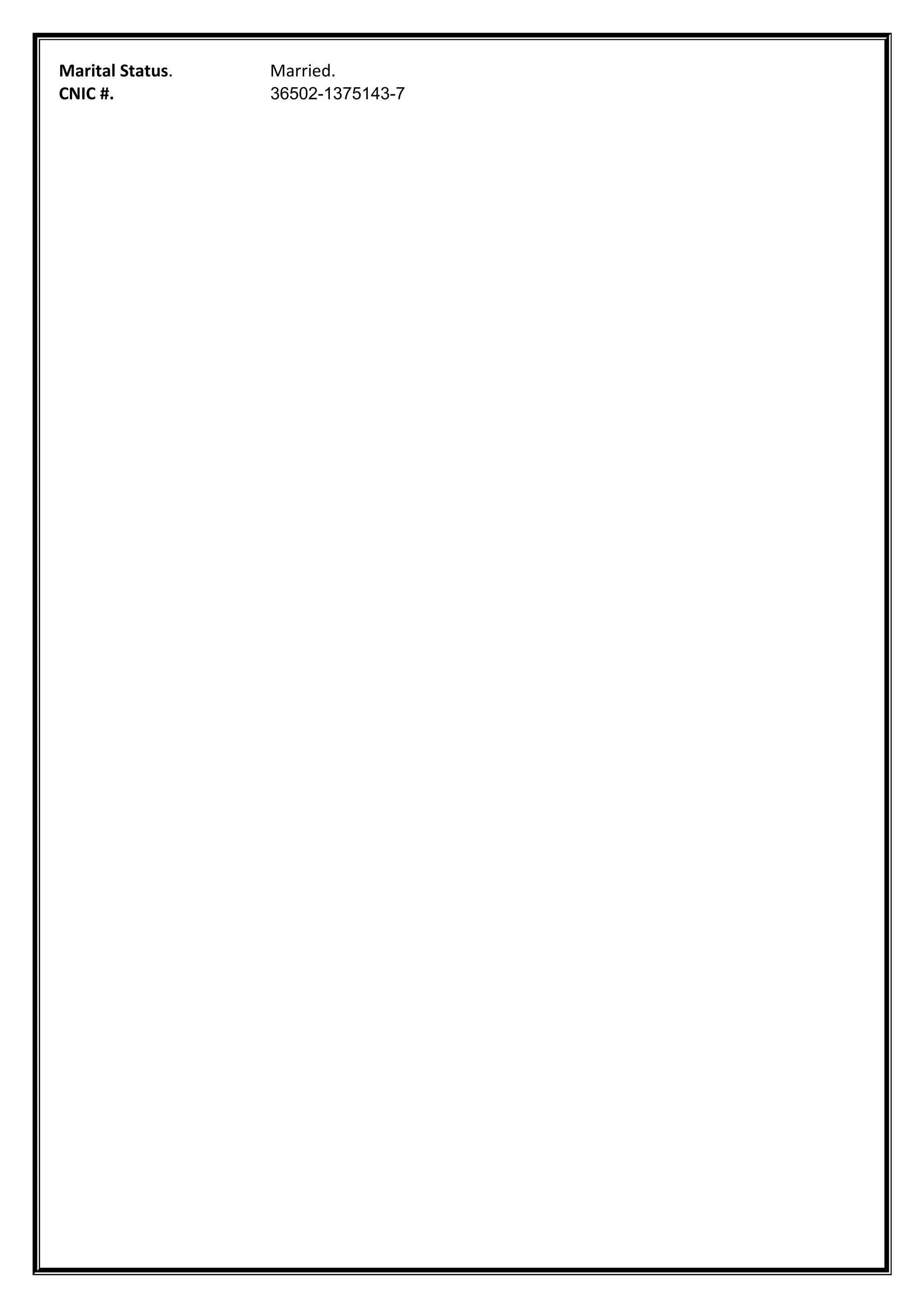 Marital Status. Married.
CNIC #. 36502-1375143-7
 