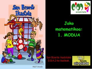 Joko
matematikoa:
 1. MODUA
 