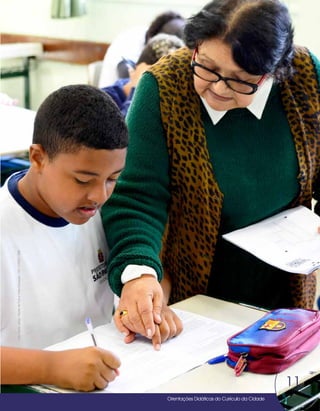 Orientações Didáticas do Currículo da Cidade
11
Coordenação Pedagógica
Orientações Didáticas do Currículo da Cidade
Orientações Didáticas do Currículo da Cidade
11
Foto:
Paula
Letícia
-
Núcleo
de
Foto
e
Vídeo
Educação
/
CM
/
COPED
/
SME
 