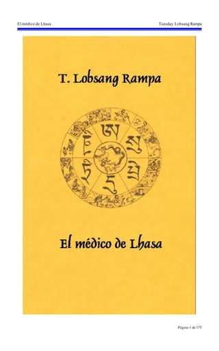 El médico de Lhasa   Tuesday Lobsang Rampa




                              Página 1 de 175
 