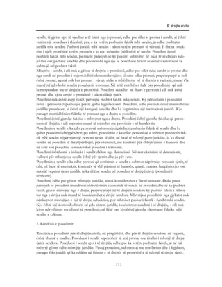 E drejta civile


sendit, të gjetur apo të vjedhur a të blerë nga jopronari, edhe pse sillet si pronar i sendit, ai është
vetëm një posedues i thjeshtë, pra, e ka vetëm pushtetin faktik mbi sendin, jo edhe pushtetin
juridik mbi sendin. Pushteti juridik mbi sendin i takon vetëm pronarit të vërtetë. E drejta objek-
tive i njeh pronësinë vetëm pronarit e jo çdo mbajtësi (nëdorësi) të sendit. Posedimi është
pushteti faktik mbi sendin, pa marrë parasysh se ky pushtet ushtrohet në bazë të së drejtës sub-
jektive ose pa bazë juridike dhe pavarësisht nga ajo se poseduesi beson se është i autorizuar ta
ushtrojë atë pushtet faktik.
Mbajtësi i sendit, i cili nuk e gëzon të drejtën e pronësisë, edhe pse sillet ndaj sendit si pronar dhe
nga sendi në posedim i nxjerr dobitë ekonomike njësoj sikurse edhe pronari, prapëseprapë ai nuk
është pronar, aq më pak kur pronari i vërtet, duke u mbështetur në të drejtën e racionit, mund t’ia
marrë në çdo kohë sendin poseduesit jopronar. Në këtë rast bëhet fjalë për posedimin që nuk
korrespondon me të drejtën e pronësisë. Posedimi ndodhet në duart e personit i cili nuk është
pronar dhe kjo e drejtë e pronësisë i takon dikujt tjetër.
Posedimi nuk është asgjë tjetër, përveçse pushtet faktik ndaj sendit. Ky përkufizim i posedimit
është i përbashkët pothuajse për të gjitha legjislacionet. Posedimi, edhe pse nuk është marrëdhënie
juridike pronësore, ai është një kategori juridike dhe ka kuptimin e një institucioni juridik. Kjo
paraqet marrëdhënien faktike të pranuar nga e drejta si posedim.
Posedimi është gjendje faktike e mbrojtur nga e drejta. Posedimi është gjendje faktike që prezu-
mon të drejtën, i cili supozim mund të rrëzohet me provimin e së kundërtës.
Posedimin e sendit e ka çdo person që ushtron drejtpërdrejt pushtetin faktik të sendit dhe ky
quhet posedim i drejtpërdrejt; po ashtu, posedimin e ka edhe personi që e ushtron pushtetin fak-
tik mbi sendin nëpërmjet një personi tjetër, të cilit, në bazë të ndonjë pune juridike, ia ka dhënë
sendin në posedim të drejtëpërdrejtë, për shembull, me kontratë për shfrytëzimin e banesës dhe
në këtë rast posedimi konsiderohet posedim i tërthortë.
Posedimi i tërthortë a indirekt i sendit dallon nga detencioni. Në rast ekzistimi të detencionit,
vullneti për mbajtjen e sendit është për tjetrin dhe jo për vete.
Posedimin e sendit e ka edhe personi që zotërimin e sendit e ushtron nëpërmjet personit tjetër, të
cilit, në bazë të usufruktit, kontratës së shfrytëzimit të banesës, qirasë, ruajtjes, huapërdorjes ose
ndonjë veprimi tjetër juridik, ia ka dhënë sendin në posedim të drejtpërdrejt (posedimi i
tërthortë).
Posedimi, edhe pse gëzon mbrojtje juridike, ainuk konsiderohet e drejtë sendore. Duke pasur
parasysh se posedimi mundëson shfrytëzimin ekonomik të sendit në posedim dhe se ky pushtet
faktik gëzon mbrojtje nga e drejta, prapëseprapë në të drejtën sendore ky pushtet faktik i mbroj-
tur nga e drejta nuk mund të konsiderohet e drejtë sendore. Mbrojtja e posedimit nga gjykatat nuk
nënkupton mbrojtjen e një të drejte subjektive, por mbrohet pushteti faktik i fundit mbi sendin.
Kjo është një domosdoshmëri në çdo sistem juridik, ku ekziston sundimi i së drejtës, i cili nuk
lejon ndryshimin me dhunë të posedimit; në këtë rast kjo është gjendje ekzistuese faktike mbi
sendin e caktuar.

2. Rëndësia e posedimit

Rëndësia e posedimit për të drejtën civile, në përgjithësi, dhe për të drejtën sendore, në veçanti,
është shumë e madhe. Poseduesi i sendit supozohet të jetë pronar ose titullar i ndonjë të drejte
tjetër sendore. Poseduesi i sendit apo i së drejtës, edhe pse ka vetëm pushtetin faktik, ai në një
mënyrë gëzon edhe mbrojtje juridike. Pastaj posedimi, sidomos ai me mirëbesim dhe i ligjshëm,
paraqet fakt juridik që ka ndikim në fitimin e së drejtës së pronësisë a të ndonjë të drejte tjetër,

                                                     313
 
