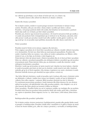 E drejta civile


me vullnetin që përmbajtja e asaj të drejte të kryhet për vete, (si e drejtë e tij).
     Posedimi ekziston edhe atëherë kur dikush ka të drejtën e kërkesës.

Krijimi dhe shuarja e posedimit

Në të drejtën sendore, rëndësi të veçantë paraqet momenti i konstituimit të ndonjë të drejte
sendore. Posedimi, edhe pse nuk është e drejtë, krijimi i saj lidhet për faktin e caktuar.
Posedimi, i cili paraqet pushtetin faktik mbi sendin, lind (krijohet) me konstituimin e pushtetit
faktik ndaj sendit ose së drejtës, që është objekt i posedimit.
Posedimi, pra, ekziston nga momenti kur poseduesi, i cili mund të jetë person fizik apo juridik, e
vë sendin nën pushtetin fizik të drejtpërdrejtë apo të tërthortë të tij. Poseduesi, zakonisht, është
edhe pronar i sendit, por posedues mund të jetë edhe vjedhësi i sendit, gjetësi i sendit etj., i cili
nga sendi që e ka në posedim nxjerr përfitime ekonomike dhe sillet sikurse sendi është i tij.

Fitimi i posedimit

Posedimi mund të fitohet në dy mënyra: origjinere dhe derivative.
Fitim origjiner i posedimit do të thotë fitim i posedimit pa vullnetin a kundër vullnetit të posedue-
sit të deritanishëm. Në këtë rast, fitimi bëhet pa marrë parasysh paraardhësin. Posedimi mbi
sendet e luajtshme bëhet me marrjen e tyre, ndërsa në sendet e paluajtshme, me fillimin e shfry-
tëzimit të tyre, si, bie fjala, me lëvrimin e tokës bujqësore etj.
Fitimi derivativ është një mënyrë tjetër e fitimit të posedimit dhe do të thotë që fitimi i posedimit
bëhet me vullnetin e poseduesit paraardhës, çka nënkupton kalimin e posedimit nga një posedues
në poseduesin tjetër. Fitimi derivativ bëhet, pra, me dorëzimin e sendit dhe dorëzimi i sendit
nënkupton konstituimin e posedimit.
Dorëzimi i sendit nga një posedues në tjetrin mund të jetë i thjeshtë, kur kemi kalimin e thjeshtë
të sendit në posedim, prej dorës në dorë, por ky dorëzim i sendit mund të jetë edhe i karakterit
simbolik, gjë që do të thotë respektim i disa shenjave (veprimeve) me rastin e dorëzimit të sendit.
Dorëzimi simbolik ekziston, për shembull, kur jepen çelësat e veturës etj.

 Kur bëhet fjalë për dorëzimin e sendit në posedim, janë të njohura edhe rastet e dorëzimit vetëm
me deklarimin e vullnetit ( traditio brevi manu), kur mbajtësi i sendit, në bazë të deklarimit të
vullnetit, fiton edhe corpusin + animusin. Bëhet posedues (dorëzimi me dorë të shkurtër).
Te constitutum possessorium poseduesi e humb animusin dhe bëhet detentor. Ky rast ekzsiton
atëherë kur pronari, i cili njëkohësishtë ishte edhe posedues praktik, e shet shtëpinë e vet, në të
cilen banonte dhe bëhet qiraxhi me kontratë të lidhur me blerësin.
Fitmi i posedimit.- Posedimi fitohet me anë të veprimeve juridike, me trashëgim dhe me pushtim.
Posedimi është fituar kur poseduesi krijon pushtetin faktik mbi sendin, qoftë duke e themeluar
me veprim të njëanshëm (fitimi origjener) ose kur ky është bartur ( është kaluar) (fitimi deriva-
tiv).

Bashkëposedimi dhe posedimi i përbashkët

Në të drejtën sendore ekziston institucioni i bashkëpronësisë, prandaj edhe gjendja faktike mund
të paraqitet si bashkëposedim. Posedimi i këtillë është i mundshëm te të gjitha të drejtat që mund
të kenë më shumë titullarë, p.sh., edhe tek e drejta e pronësisë, e servitudës; te bashkëposedimi,

                                                       315
 