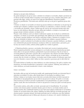 E drejta civile


dëmtojë sa më pak tokën shërbyese.
Ky parim nënkupton atë që me rastin e ushtrimit të së drejtës së servitudës, objekti i pronësisë me
të cilin ka të bëjë servituda duhet të kursehet sa më shumë që të jetë e mundur. Këtë parim e për-
punojnë edhe ligjet; kështu, në nenin 50 të Ligjit për Marrëdhëniet Themelore Juridiko-
Pronësore, parashikohet: “Servituda reale ushtrohet ashtu që sa më pak të ngarkohet prona shër-
byese”.
Ushtrimi i së drejtës së servitudëst në mënyrë që pasuria shërbyese të dëmtohet sa më pak hap një
mundësi për të drejtën e titullarit të pasurisë shërbyese në ndërrimin e vendit ku shtrohet e drejta
e servitudës; për shembull, e drejta e kalimit nga një vend në një vend tjetër brenda tokës shër-
byese, ku toka shërbyese dëmtohet më pak, ndërsa për titullarin e së drejtës së servitudës nuk
paraqet ndonjë vështirësi ushtrimi i së drejtës së tij.
Pronari i tokës shërbyese nuk ka të drejtë të ndërmarrë veprime me të cilat do ta vështirësonte
ushtrimin e së drejtës së servitudës sipas përmbajtjes dhe qëllimit për të cilin është konstituuar
ajo. Pronari i pasurisë shërbyese nuk mund ta ndryshojë vendin e ushtrimit të së drejtës së servi-
tudës, për shembull, të kalimit, po qe se krijon vështirësi për titullarin e pasurisë shërbyese.
Ndërrimi i vendit të ushtrimit të servitudës, kur është në interesin e pasurisë shërbyese, pa shkak-
tuar vështirësishë për pasurinë dominuese (sunduese), bëhet me marrëveshjen e pronarëve, por
kur kjo nuk mund të arrihet, atëherë çështja zgjidhet me vendim të gjykatës.

  4. Patjetërsueshmëria e pavarur e servitudave (Servitudat janë vetvetiu të patjetërsueshme)
Parimi i patjetërsueshmërisë vetvetiu nënkupton se servitudat nuk mund të tjetërsohen pa tjetër-
simin edhe të vetë pasurisë shërbyese, përkatësisht të pasurisë dominuese. Kjo do të thotë se
servituda gjithmonë ndan fatin e pasurive dhe jo të pronarëve. Kjo sidomos kur bëhet fjalë për
servitudat sendore. Pra, nuk mund të veçohet vetëm e drejta e servitudës që ajo të tjetërsohet
vetvetiu. Kjo do të thotë se të drejtat e servitudave janë të drejta sendore të kufizuara, sepse fati i
tyre në të shumtën e rasteve është i lidhur me fatin e pasurive a personave për të cilët është kri-
juar.
Servitudat kalohen së bashku me tokën shërbyese ose tokën dominuese. Në qoftë se kalohet toka
dominuese, servitudat konsiderohen si pertinencë e tokës sunduese. Ndërkaq, nëse kalohet me
tokën shërbyese, servituda konsiderohet si barrë e tokës shërbyese.

Llojet e servitudave

Servitudat, edhe pse janë një institucion juridik unik, prapëseprapë brenda tyre ekzistojnë lloje të
ndryshme servitudash. Po ashtu, edhe brenda llojeve të servitudave ka nënlloje të tjera.
Si kriter i ndarjes së servitudave merret fakti nëse servituda është krijuar në dobi të pronarit të
përhershëm të një paluajtshmërie apo në dobi të një personi të caktuar. Në qoftë se servituda
është konstituuar në dobi të pronarit të përhershëm të një paluajtshmërie, ajo quhet servitudë
sendore (reale) dhe nëse konstituohet në dobi të një personi të catuar, kjo quhet servitudë person-
ale.
Si servitudat sendore, ashtu edhe servitudat personale janë të shumëllojshme. Te servitudat
sendore nuk ekziston parimi i numrimit taksativ, që do të thotë se servitudat sendore janë të
panumërueshme dhe vazhdimisht krijohen të reja. Këtu kemi ndarjen tradicionale të servitutdave
sendore në servituda fushore dhe urbane. Ndërkaq, kur bëhet fjalë për servitudat personale, atje
ekziston parimi i numrimit taksativ. Servitudat personale janë tri: uzufructus, usus dhe habitatio.
Këto servituda gjithmonë janë të lidhura për një person të caktuar, i cili mund të shërbehet me

                                                     333
 
