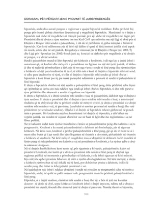 DORACAKU PËR PËRGATITJEN E PROVIMIT TË JURISPRUDENCËS


hipotekës, andaj disa autorë pengun e regjistruar e quajnë hipotekë mobiliare. Edhe për këtë lloj
pengu për shumë çështje zbatohen dispozitat që e rregullojnë hipotekën. Mendojmë se e drejta e
hipotekës nuk duhet të rregullohet në mënyrë parciale, por ajo duhet të rregullohet me Ligjin për
Pronësinë dhe të drejtat e tjera sendore ose me Kod Civil apo ndoshta me një Ligj të plotë për të
Drejtën e Pengut mbi sendet e paluajtshme, i cili do të përfshinte të gjitha mënyrat e fitimit të
hipotekës. Kjo do të ndihmonte për të bërë një dallim të qartë të këtij instituti juridik si në aspek-
tin teorik, ashtu dhe në atë praktik. Rregullorja e miratuar për të Drejtën e Pengut (nr. 2001/5)
dhe Ligji për Hipotekat (nr. 2002/4) nuk janë aq koncizë sa kërkohet për rregullimin e së drejtës
së pengut, si e drejtë sendore.
Sendi i paluajtshëm mund të lihet hipotekë për kërkesën e kreditorit, i cili nga kjo e drejtë është i
autorizuar që, në kushtet dhe mënyrën e parashikuar me ligj ose me një akt tjetër juridik, të kërko-
jë dhe të realizojë përmbushjen e kërkesës së vet nga vlera e sendit të lënë peng dhe përmbushjen
e kërkesës ta bëjë para kreditorëve të tjerë, të cilët nuk e kanë të drejtën e hipotekës mbi atë send,
si edhe para kreditorëve të tjerë, të cilët të drejtën e hipotekës mbi sendin që është objekt i
hipotekës e kanë fituar pas tij, pa marrë parasyshë ndërrimin e pronarit të sendit të paluajtshëm të
lënë hipotekë.
E drejta e hipotekës shtrihet në tërë sendin e paluajtshëm të lënë peng, duke përfshirë edhe frytet
që i përmban ai derisa ato nuk ndahen nga sendi që është objekt i hipotekës, si dhe mbi pjesët e
tjera përbërëse dhe aksesorët e sendit të ngarkuar me hipotekë.
E drejta e hipotekës, si e drejtë sendore mbi sendin e huaj të paluajtshëm, dallohet nga të drejtat e
tjera sendore. E drejta e pronësisë dhe të drejtat e tjera sendore mbi sendin e huaj, e autorizojnë
titullarin që ta shfrytëzojë dhe ta përdorë sendin në mënyrë të tërë, (e drejta e pronësisë si e drejtë
sendore mbi sendin e vet), të pjesshme, (uzufrukti si servitut personal në sendin e huaj) dhe vetë
përdorimin (te servitudat sendore). Objekti i së drejtës së hipotekës mbetet gjithmonë në posed-
imin e pronarit. Për kreditorin mjafton konstituimi i së drejtës së hipotekës, e cila bëhet me
veprim juridik, me vendim të organit shtetëror ose në bazë të ligjit dhe me regjistrimin e saj në
librat publikë.
Në të kaluarën kodet kanë njohur mundësinë e lënies së paluajtshmërisë peng dhe kalimin e saj te
pengmarrësi. Kreditori e ka marrë paluajtshmërinë e debitorit në dorëmbajtje, për të siguruar
kërkesën. Në këto raste, kreditori e përdor paluajtshmërinë e lënë peng, gjë që do të thotë se ai i
merr edhe frytet që i jep sendi dhe këto llogariten në shumën e detyrimit, përkatësisht në shumën
e kërkesës së kreditorit. Në këtë mënyrë zvogëlohet masa e detyrimit të debitorit. Këtë mundësi të
lënies peng të paluajtshmërisë me kalimin e saj në posedimin e kreditorit, e ka njohur edhe e drej-
ta zakonore shqiptare.
Në të drejtën bashkëkohore kemi rastin që, për sigurimin e kërkesës, paluajtshmëria kalon në
pronësi të kreditorit, me kusht që e drejta e pronësisë mbi sendin e lënë peng të shlyhet nga
regjistrat publikë në momentin e përmbushjes së kërkesës, e cila është siguruar në këtë mënyrë.
Kjo ndryshe quhet pronësia fiduciare, të cilën e njohin disa legjislacione. Në këtë mënyrë, e drejta
e kërkesës përforcohet në një shkallë më të lartë, por dobësohet pozita e debitorit, i cili e lë
sendin peng dhe duhet ta kthej përsëri pronësinë e vet.
Në legjislacion nuk është i ndaluar dorëzimi i sendit në posedim te pengmarrësi edhe në rastin e
hipotekës, andaj, në qoftë se palët merren vesh, pengmarrësi mund ta përdorë paluajtshmërinë e
lënë peng.
Hipoteka, si e drejtë sendore, ekziston mbi sendin e huaj dhe kjo e bën të jetë me karakter
aksesor - të dorës së dytë, sepse kërkesa e kreditorit është e drejtë kryesore, ndërsa tek e drejta e
pronësisë ius utendi, fruendi dhe abutendi janë të drejta të pavarura. Prandaj themi se hipoteka,

                                                       360
 