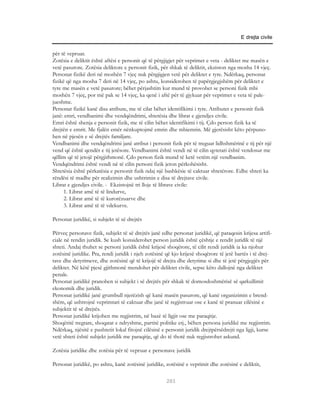 E drejta civile


për të vepruar.
Zotësia e deliktit është aftësi e personit që të përgjigjet për veprimet e veta - deliktet me masën e
vetë pasurore. Zotësia deliktore e personit fizik, për shkak të deliktit, ekziston nga mosha 14 vjeç.
Personat fizikë deri në moshën 7 vjeç nuk përgjigjen vetë për deliktet e tyre. Ndërkaq, personat
fizikë që nga mosha 7 deri në 14 vjeç, po ashtu, konsiderohen të papërgjegjshëm për deliktet e
tyre me masën e vetë pasurore; bëhet përjashtim kur mund të provohet se personi fizik mbi
moshën 7 vjeç, por më pak se 14 vjeç, ka qenë i aftë për të gjykuar për veprimet e veta të pale-
jueshme.
Personat fizikë kanë disa atribute, me të cilat bëhet identifikimi i tyre. Atributet e personit fizik
janë: emri, vendbanimi dhe vendqëndrimi, shtetësia dhe librat e gjendjes civile.
Emri është shenja e personit fizik, me të cilin bëhet identifikimi i tij. Çdo person fizik ka të
drejtën e emrit. Me fjalën emër nënkuptojmë emrin dhe mbiemrin. Më gjerësisht këto përpuno-
hen në pjesën e së drejtës familjare.
Vendbanimi dhe vendqëndrimi janë atribut i personit fizik për të treguar lidhshmërinë e tij për një
vend që është qendër e tij jetësore. Vendbanimi është vendi në të cilin qytetari është vendosur me
qëllim që të jetojë përgjithmonë. Çdo person fizik mund të ketë vetëm një vendbanim.
Vendqëndrimi është vendi në të cilin personi fizik jeton përkohësisht.
Shtetësia është përkatësia e personit fizik ndaj një bashkësie të caktuar shtetërore. Edhe shteti ka
rëndësi të madhe për realizimin dhe ushtrimin e disa të drejtave civile.
Librat e gjendjes civile. - Ekzistojnë tri lloje të librave civile:
      1. Librat amë të të lindurve,
      2. Librat amë të të kurorëzuarve dhe
      3. Librat amë të të vdekurve.

Personat juridikë, si subjekt të së drejtës

Përveç personave fizik, subjekt të së drejtës janë edhe personat juridikë, që paraqesin krijesa artifi-
ciale në rendin juridik. Se kush konsiderohet person juridik është çështje e rendit juridik të një
shteti. Andaj thuhet se personi juridik është krijesë shoqërore, të cilit rendi juridik ia ka njohur
zotësinë juridike. Pra, rendi juridik i njeh zotësinë që kjo krijesë shoqërore të jetë bartës i të drej-
tave dhe detyrimeve, dhe zotësinë që të krijojë të drejta dhe detyrime si dhe të jetë përgjegjës për
deliktet. Në këtë pjesë gjithmonë mendohet për deliktet civile, sepse këto dallojnë nga deliktet
penale.
Personat juridikë pranohen si subjekt i së drejtës për shkak të domosdoshmërisë së qarkullimit
ekonomik dhe juridik.
Personat juridikë janë grumbull njerëzish që kanë masën pasurore, që kanë organizimin e brend-
shëm, që ushtrojnë veprimtari të caktuar dhe janë të regjistruar ose e kanë të pranuar cilësinë e
subjektit të së drejtës.
Personat juridikë krijohen me regjistrim, në bazë të ligjit ose me paraqitje.
Shoqëritë tregtare, shoqatat e ndryshme, partitë politike etj., bëhen persona juridikë me regjistrim.
Ndërkaq, njësitë e pushtetit lokal fitojnë cilësinë e personit juridik drejtpërsëdrejti nga ligji, kurse
vetë shteti është subjekt juridik me paraqitje, që do të thotë nuk regjistrohet askund.

Zotësia juridike dhe zotësia për të vepruar e personave juridik

Personat juridikë, po ashtu, kanë zotësinë juridike, zotësinë e veprimit dhe zotësinë e deliktit,

                                                      293
 