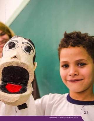 Orientações Didáticas do Currículo da Cidade
21
Foto:
Jovino
Soares
-
Núcleo
de
Foto
e
Vídeo
Educação
/
CM
/
COPED
/
SME
 