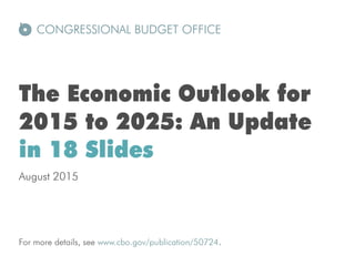 The Economic Outlook for 2015 to 2025: An Update in 18 Slides